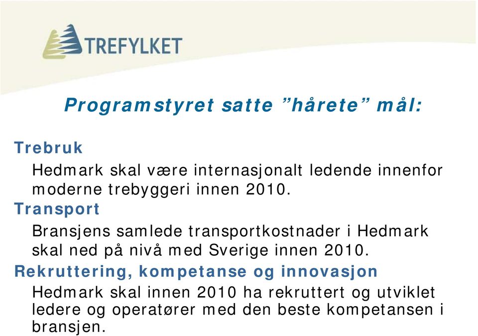 Transport Bransjens samlede transportkostnader i Hedmark skal ned på nivå med Sverige innen