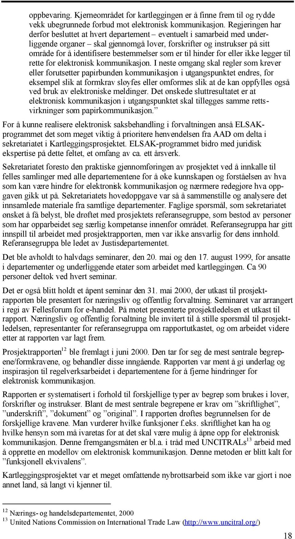 som er til hinder for eller ikke legger til rette for elektronisk kommunikasjon.