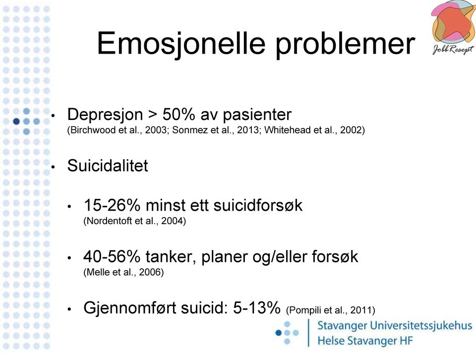 , 2002) Suicidalitet 15-26% minst ett suicidforsøk (Nordentoft et al.