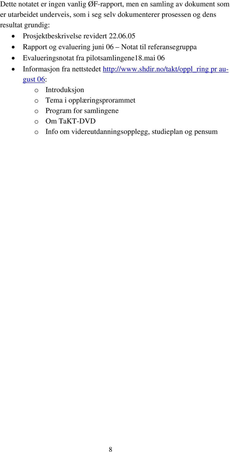 05 Rapport og evaluering juni 06 Notat til referansegruppa Evalueringsnotat fra pilotsamlingene18.