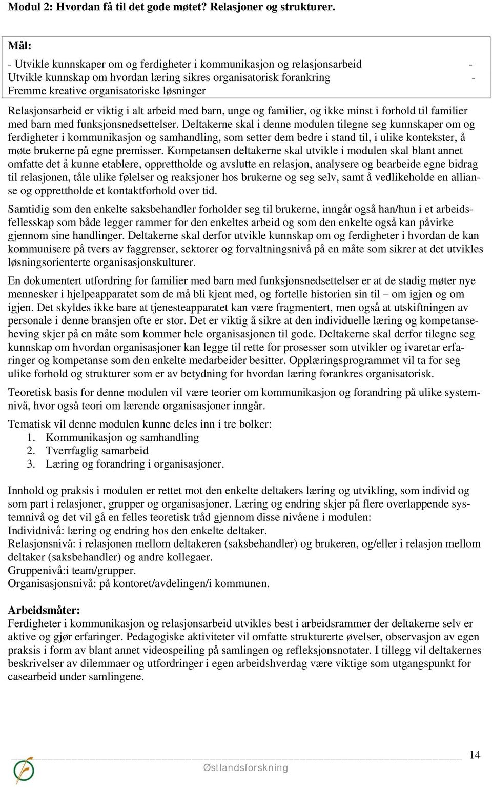 Relasjonsarbeid er viktig i alt arbeid med barn, unge og familier, og ikke minst i forhold til familier med barn med funksjonsnedsettelser.