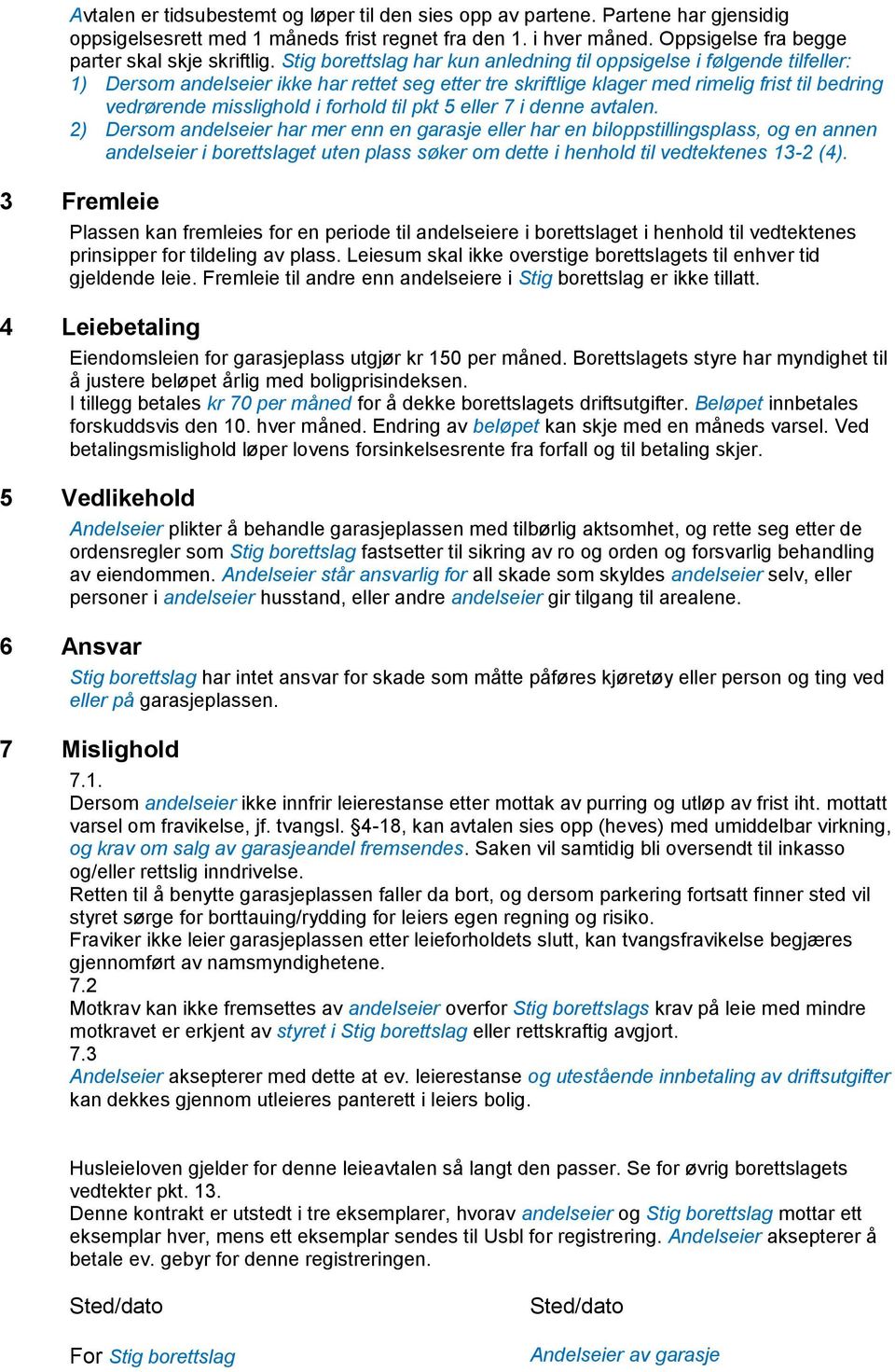 forhold til pkt 5 eller 7 i denne avtalen.