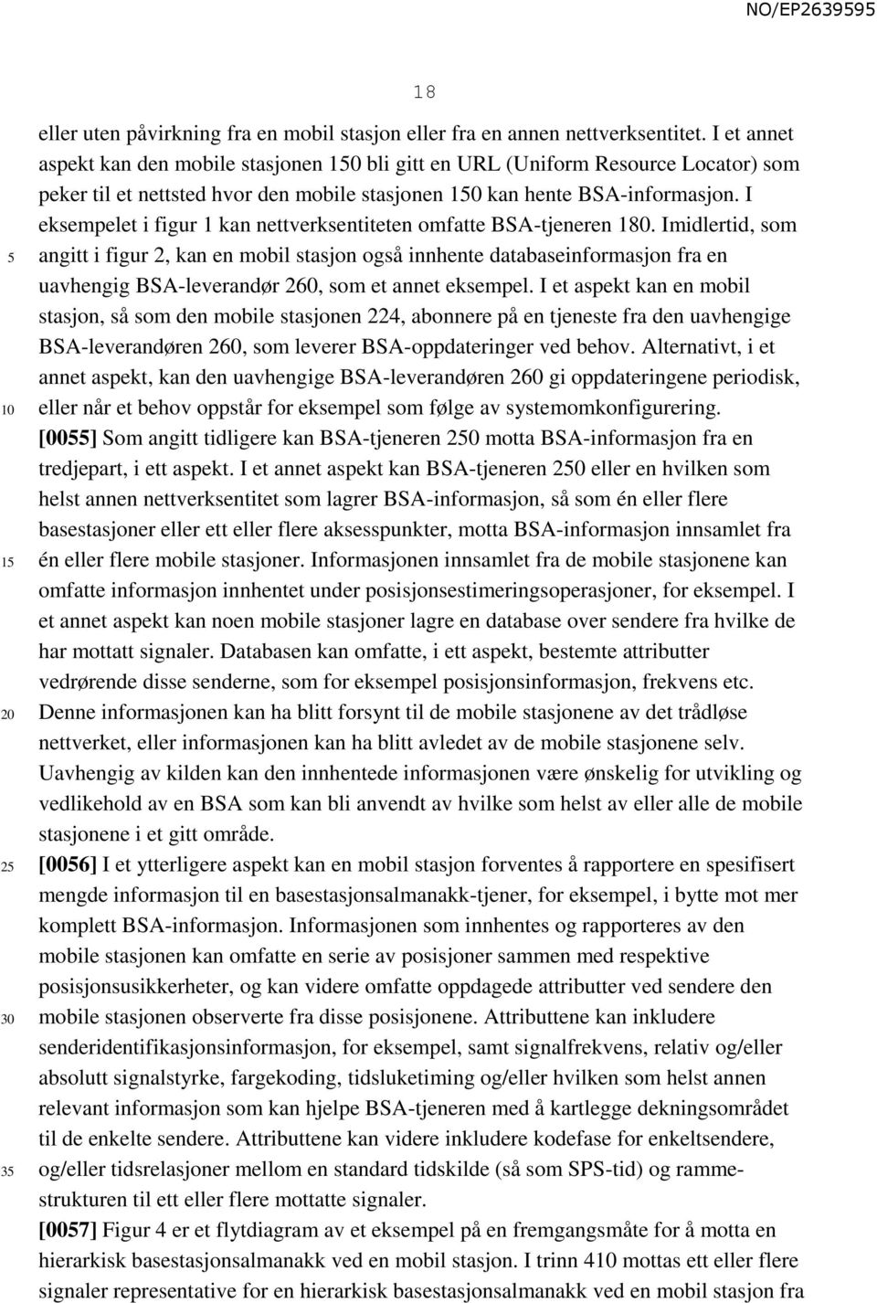 I eksempelet i figur 1 kan nettverksentiteten omfatte BSA-tjeneren 180.