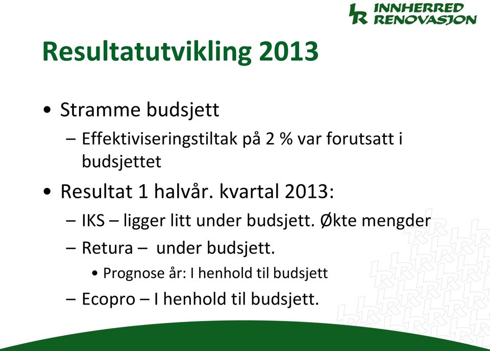 kvartal 2013: IKS ligger litt under budsjett.