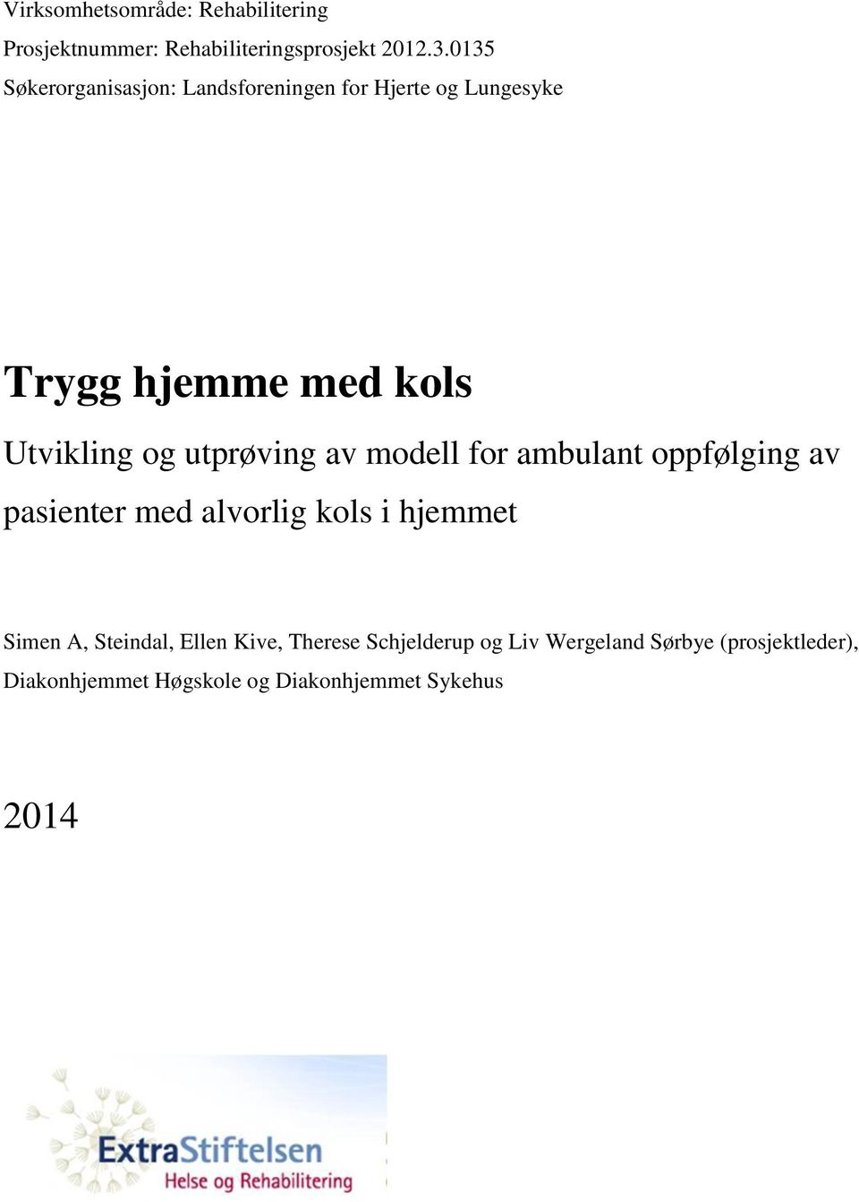 utprøving av modell for ambulant oppfølging av pasienter med alvorlig kols i hjemmet Simen A,