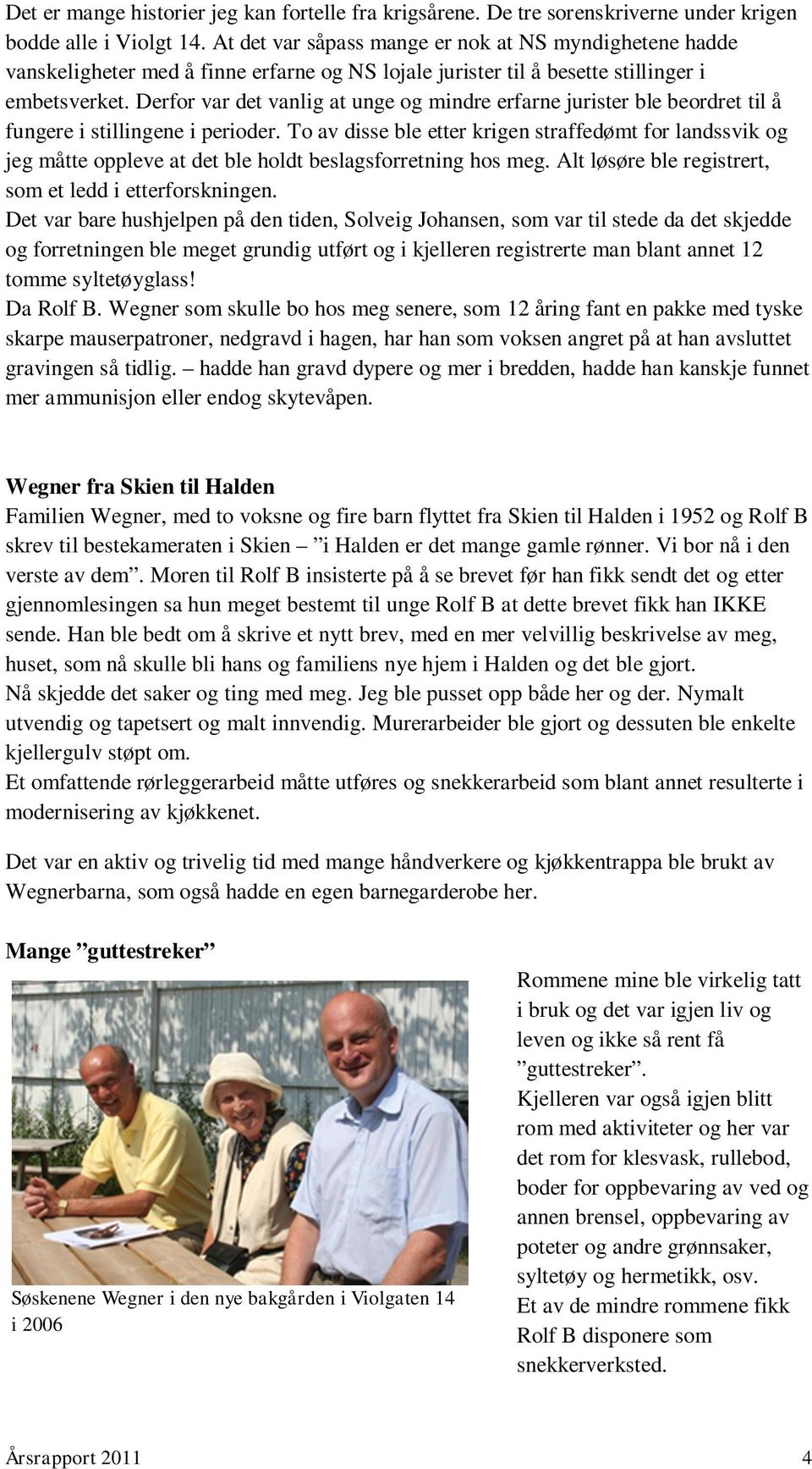 Derfor var det vanlig at unge og mindre erfarne jurister ble beordret til å fungere i stillingene i perioder.