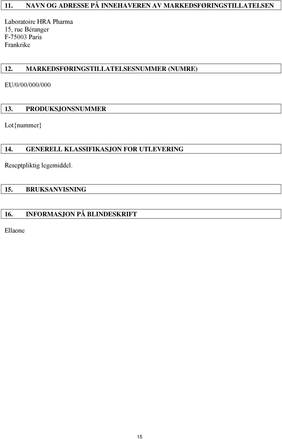 MARKEDSFØRINGSTILLATELSESNUMMER (NUMRE) EU/0/00/000/000 13.