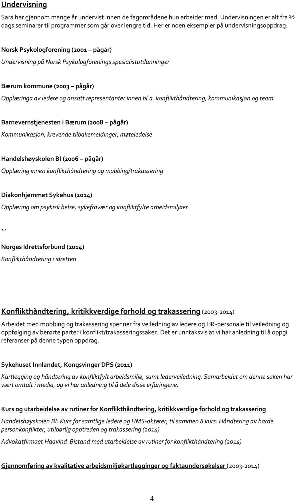 ansatt representanter innen bl.a. konflikthåndtering, kommunikasjon og team.