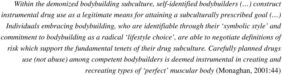 as a radical lifestyle choice, are able to negotiate definitions of risk which support the fundamental tenets of their drug subculture.