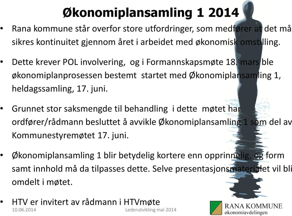 Grunnet stor saksmengde til behandling i dette møtet har ordfører/rådmann besluttet å avvikle Økonomiplansamling 1 som del av Kommunestyremøtet 17. juni.