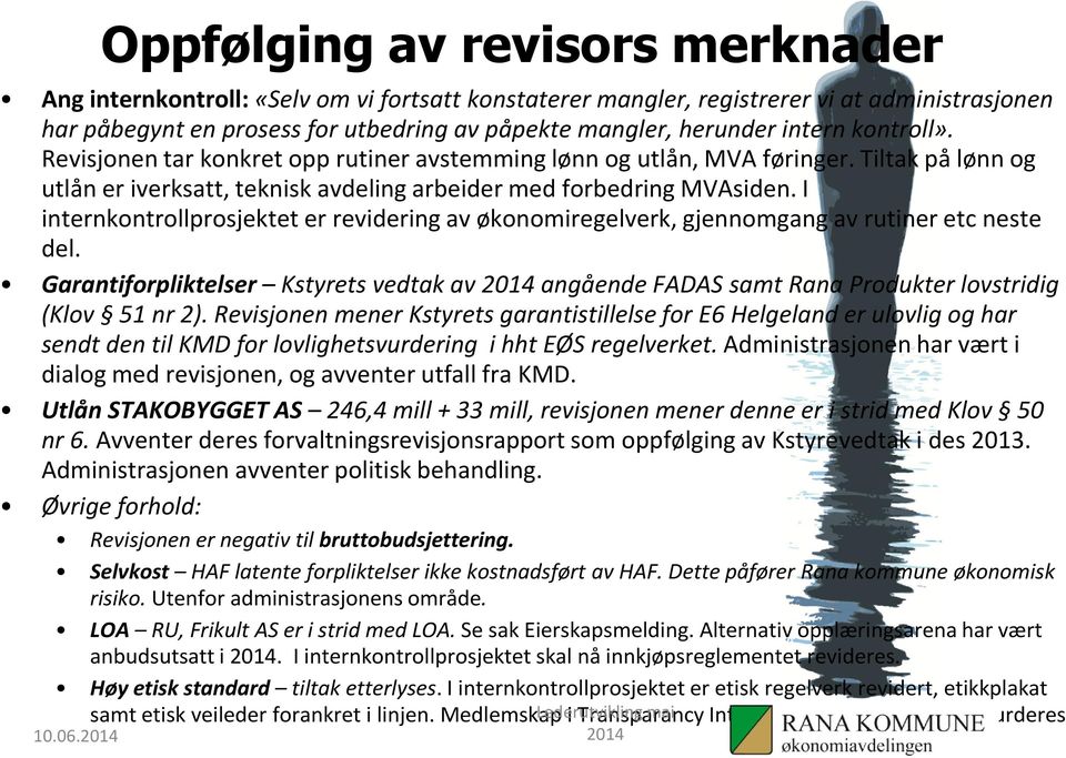 I internkontrollprosjektet er revidering av økonomiregelverk, gjennomgang av rutiner etcneste del.