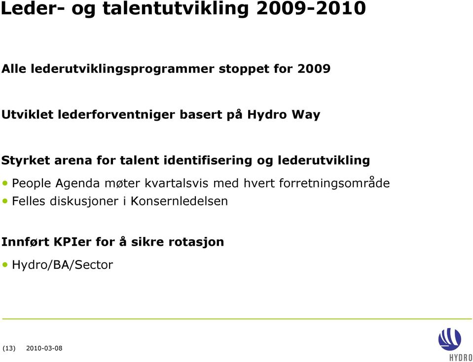 og lederutvikling People Agenda møter kvartalsvis med hvert forretningsområde Felles