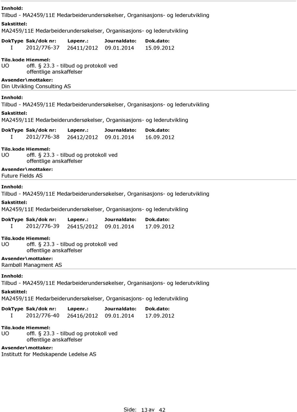 3 - tilbud og protokoll ved Future Fields AS Tilbud - I 2012/776-39 26415/2012 09.01.2014 17.09.2012 offl. 23.