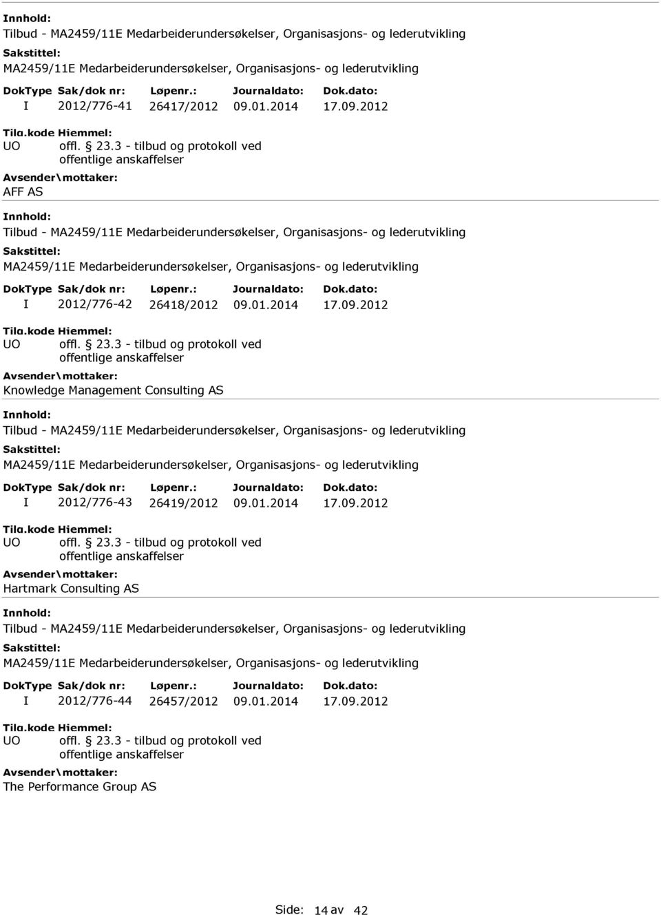 3 - tilbud og protokoll ved Knowledge Management Consulting AS Tilbud - I 2012/776-43 26419/2012 09.01.2014 17.09.2012 offl.