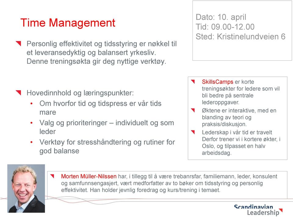 april Om hvorfor tid og tidspress er vår tids mare Valg og prioriteringer individuelt og som leder Verktøy for stresshåndtering og rutiner