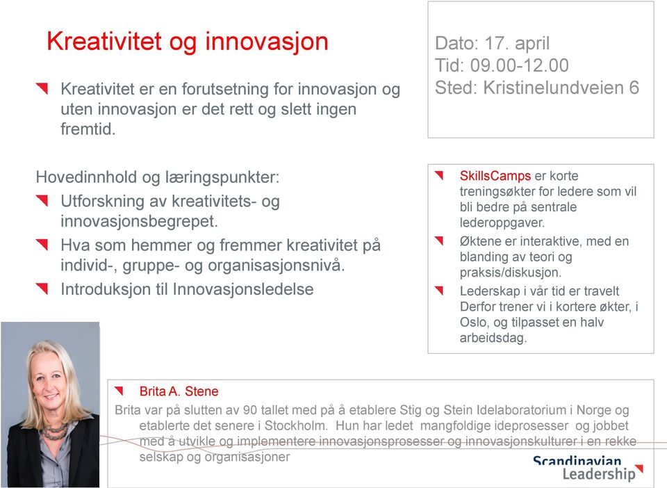 Hva som hemmer og fremmer kreativitet på individ-, gruppe- og organisasjonsnivå. Introduksjon til Innovasjonsledelse Brita A.