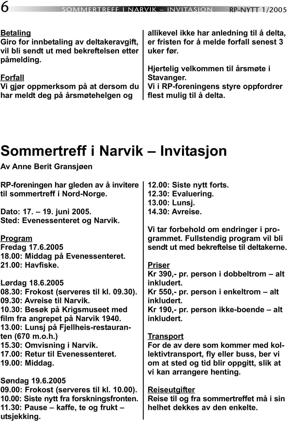 Hjertelig velkommen til årsmøte i Stavanger. Vi i RP-foreningens styre oppfordrer flest mulig til å delta.