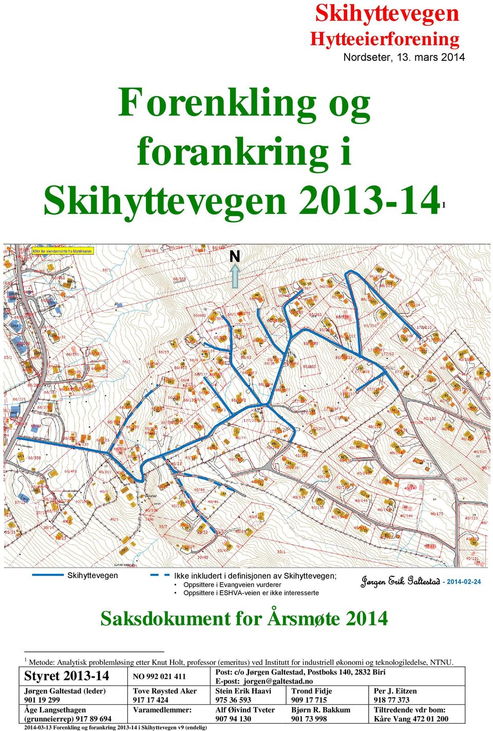 interesserte Jørgen Erik Galtestad - 2014-02-24 Saksdokument for Årsmøte 2014 1 Metode: Analytisk problemløsing etter Knut Holt, professor (emeritus) ved Institutt for industriell økonomi og