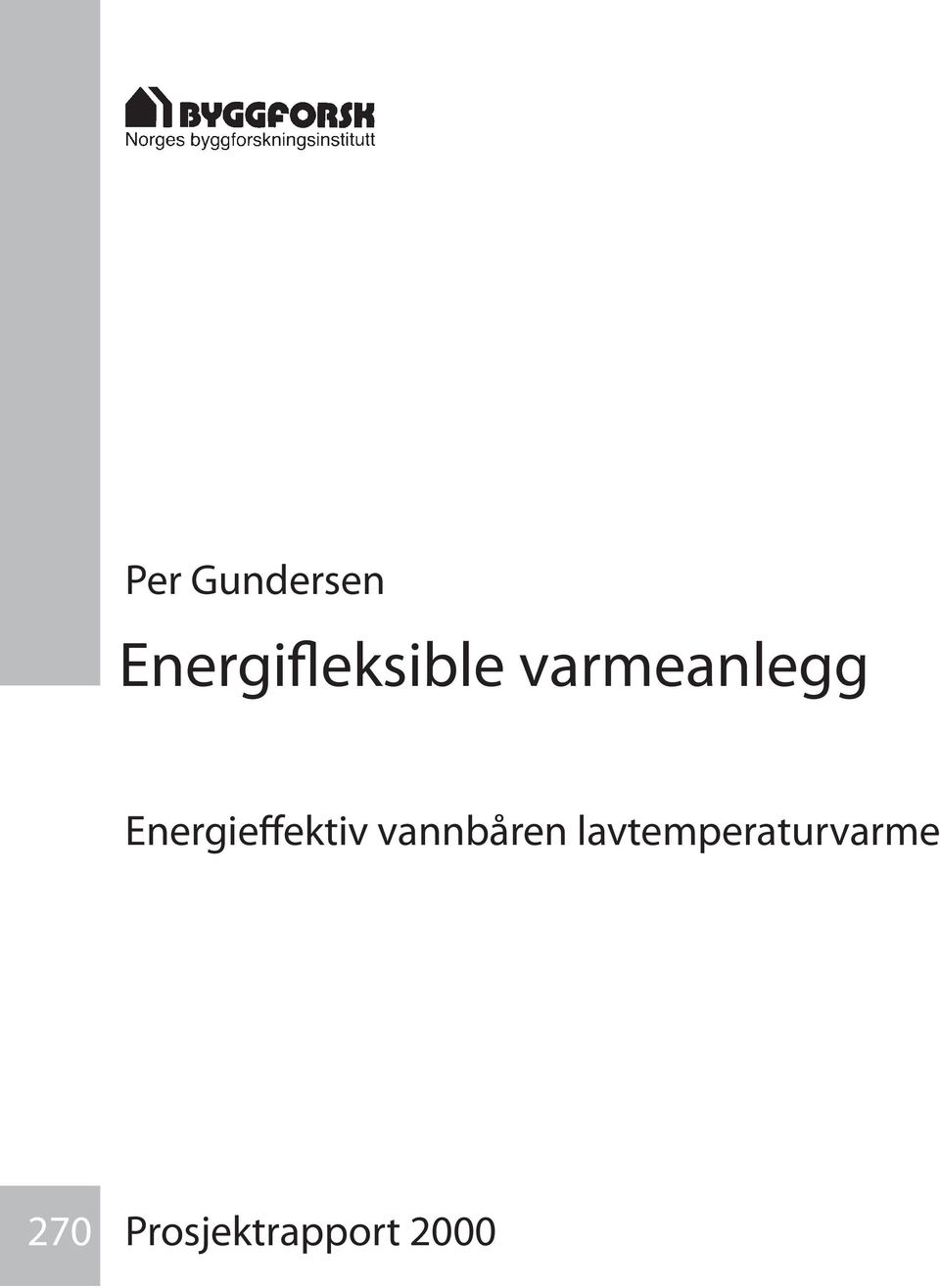 Energieffektiv vannbåren