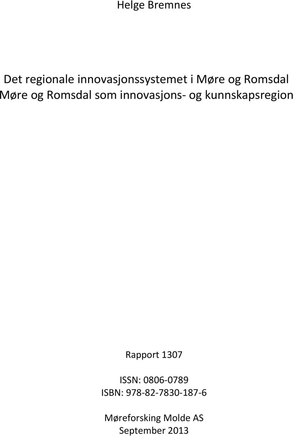 kunnskapsregion Rapport 1307 ISSN: 0806 0789 ISBN: