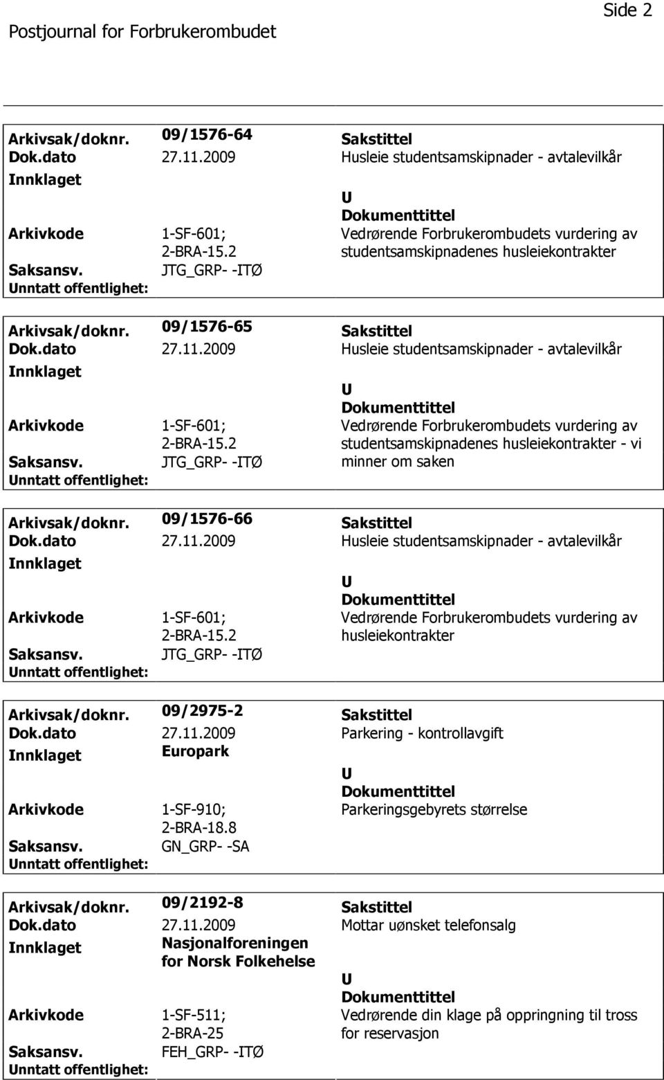 2009 Husleie studentsamskipnader - avtalevilkår nnklaget 1-SF-601; 2-BRA-15.