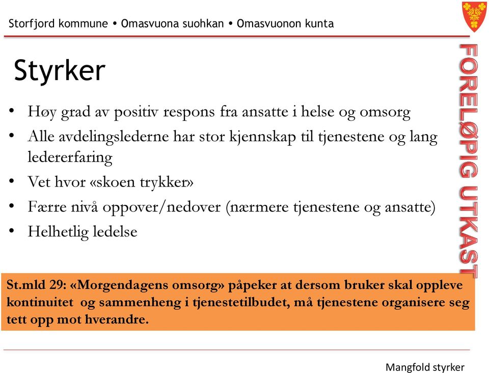 (nærmere tjenestene og ansatte) Helhetlig ledelse St.