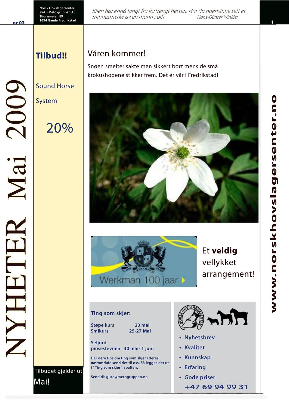 NYHETER Mai 2009 Sound Horse System 20% Tilbudet gjelder ut Mai!