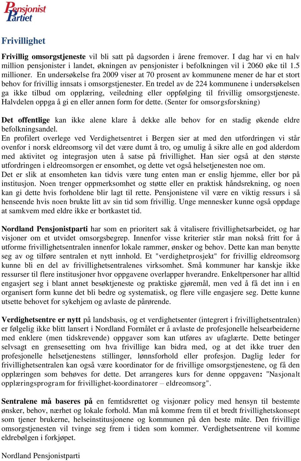 En tredel av de 224 kommunene i undersøkelsen ga ikke tilbud om opplæring, veiledning eller oppfølging til frivillig omsorgstjeneste. Halvdelen oppga å gi en eller annen form for dette.