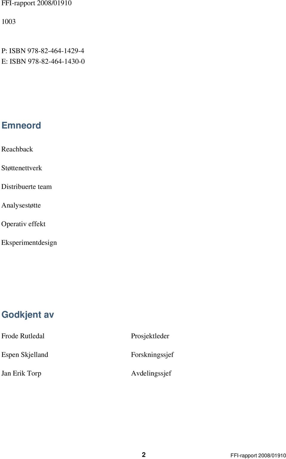 Analysestøtte Operativ effekt Eksperimentdesign Godkjent av Frode Rutledal