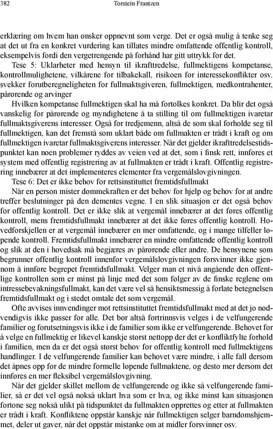 Tese 5: Uklarheter med hensyn til ikrafttredelse, fullmektigens kompetanse, kontrollmulighetene, vilkårene for tilbakekall, risikoen for interessekonflikter osv.