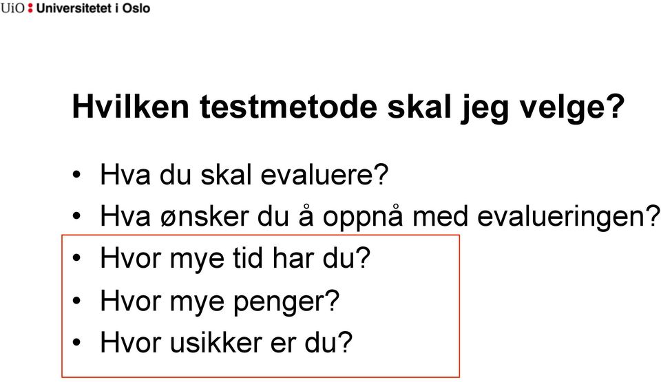 Hva ønsker du å oppnå med evalueringen?