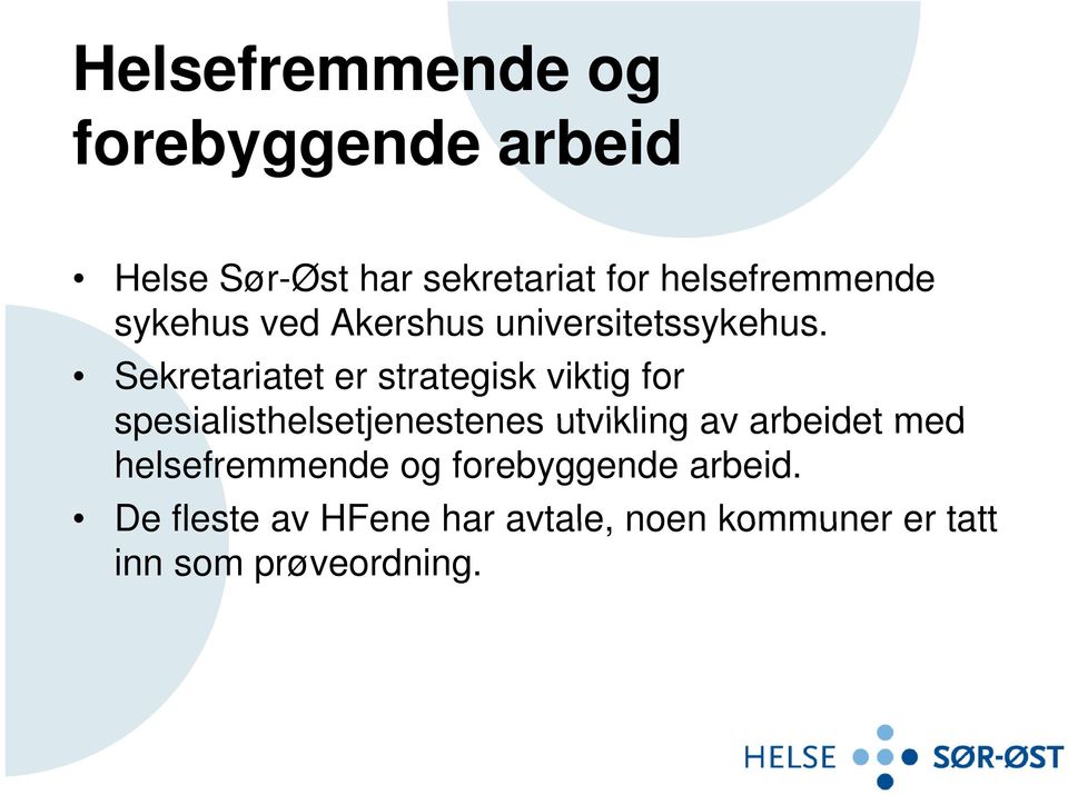 it t Sekretariatet er strategisk viktig for spesialisthelsetjenestenes utvikling av