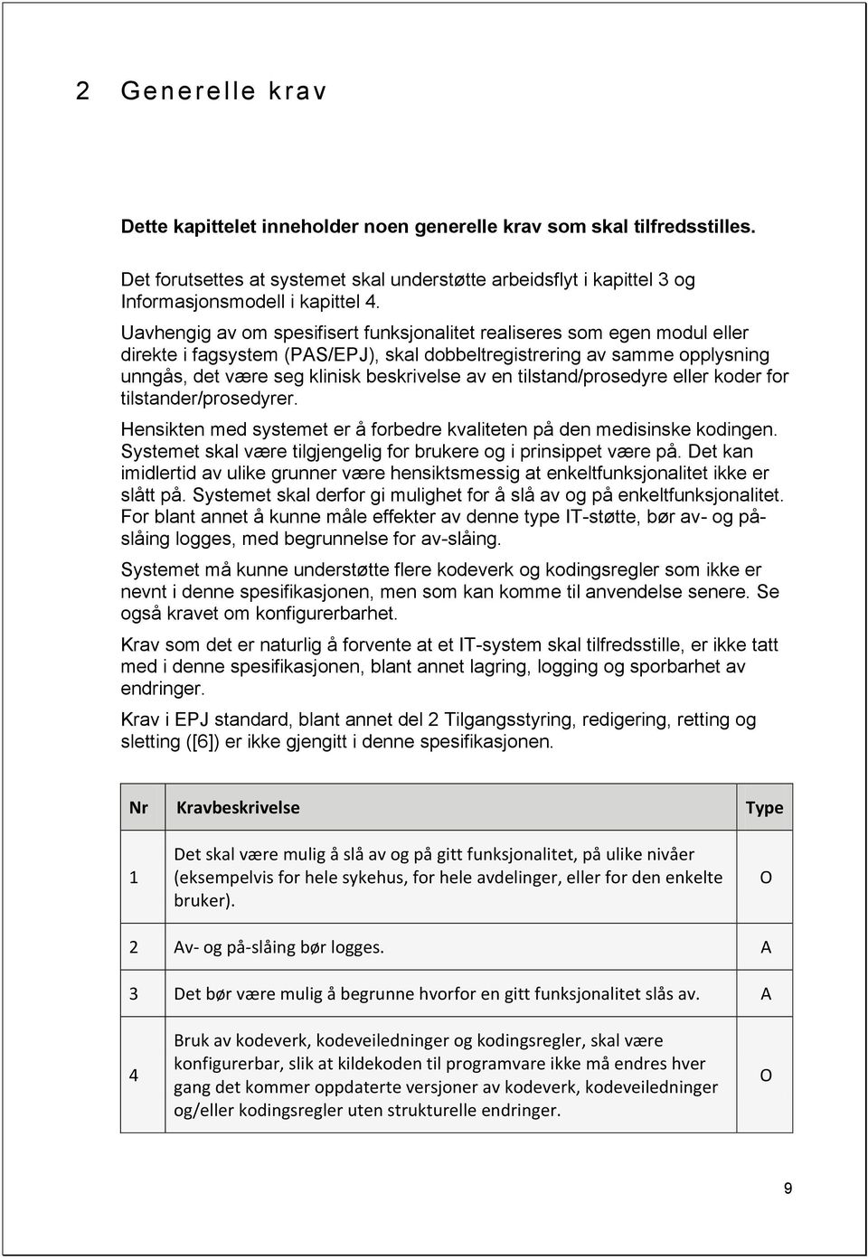 tilstand/prosedyre eller koder for tilstander/prosedyrer. Hensikten med systemet er å forbedre kvaliteten på den medisinske kodingen.