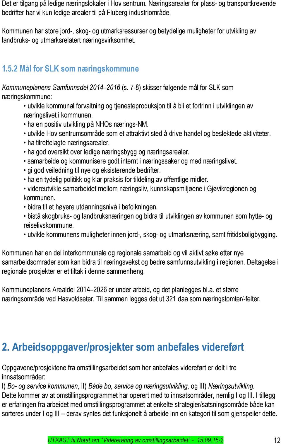 2 Mål for SLK som næringskommune Kommuneplanens Samfunnsdel 2014 2016 (s.