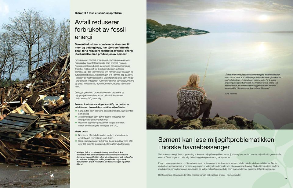 Norcem, Norges eneste produsent av sement, har gjennom mange år jobbet målbevisst for å redusere bruken av fossile brensler, og i dag kommer mer enn halvparten av energien fra avfallsbasert brensel.