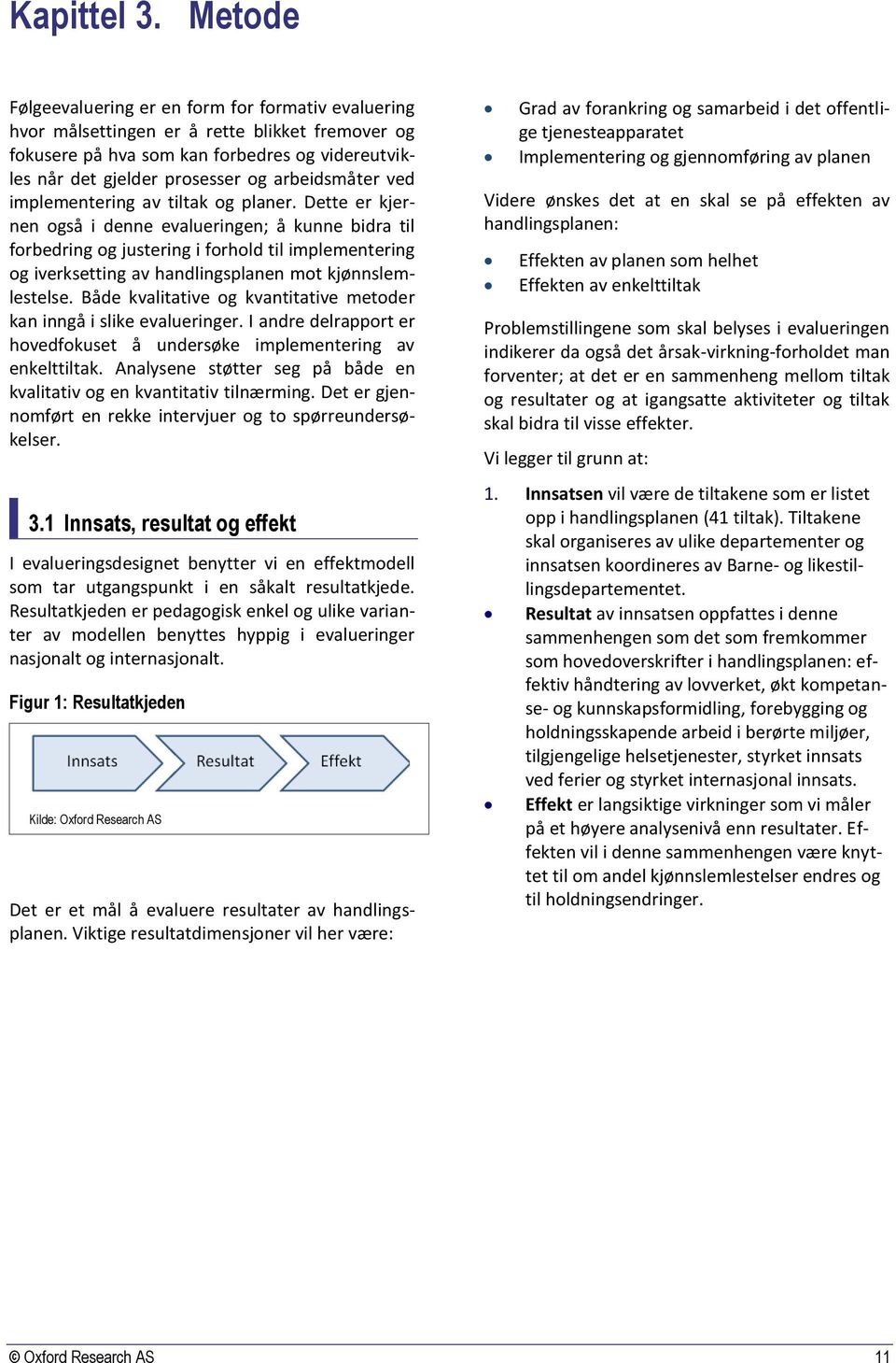 arbeidsmåter ved implementering av tiltak og planer.