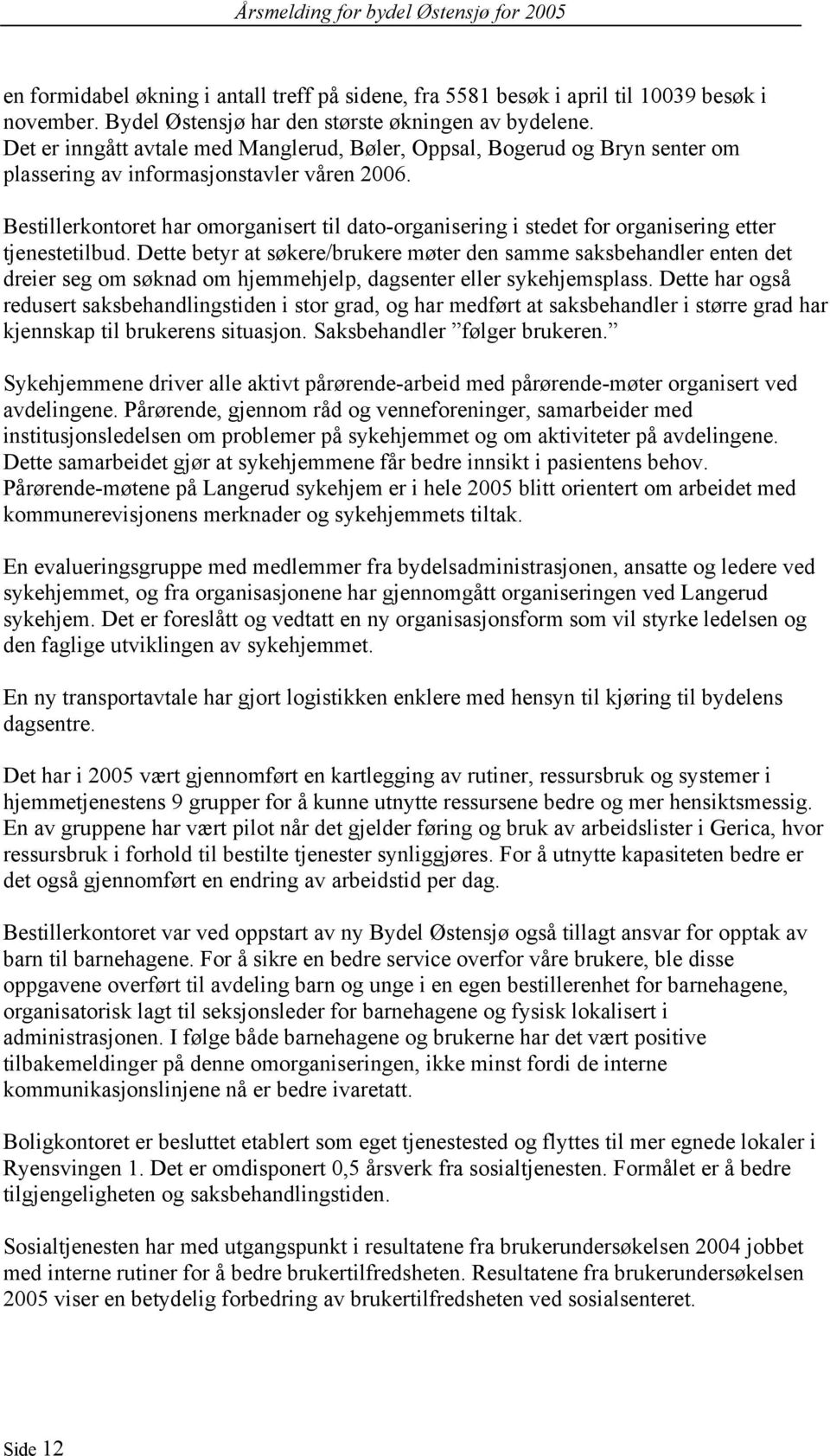 Bestillerkontoret har omorganisert til dato-organisering i stedet for organisering etter tjenestetilbud.