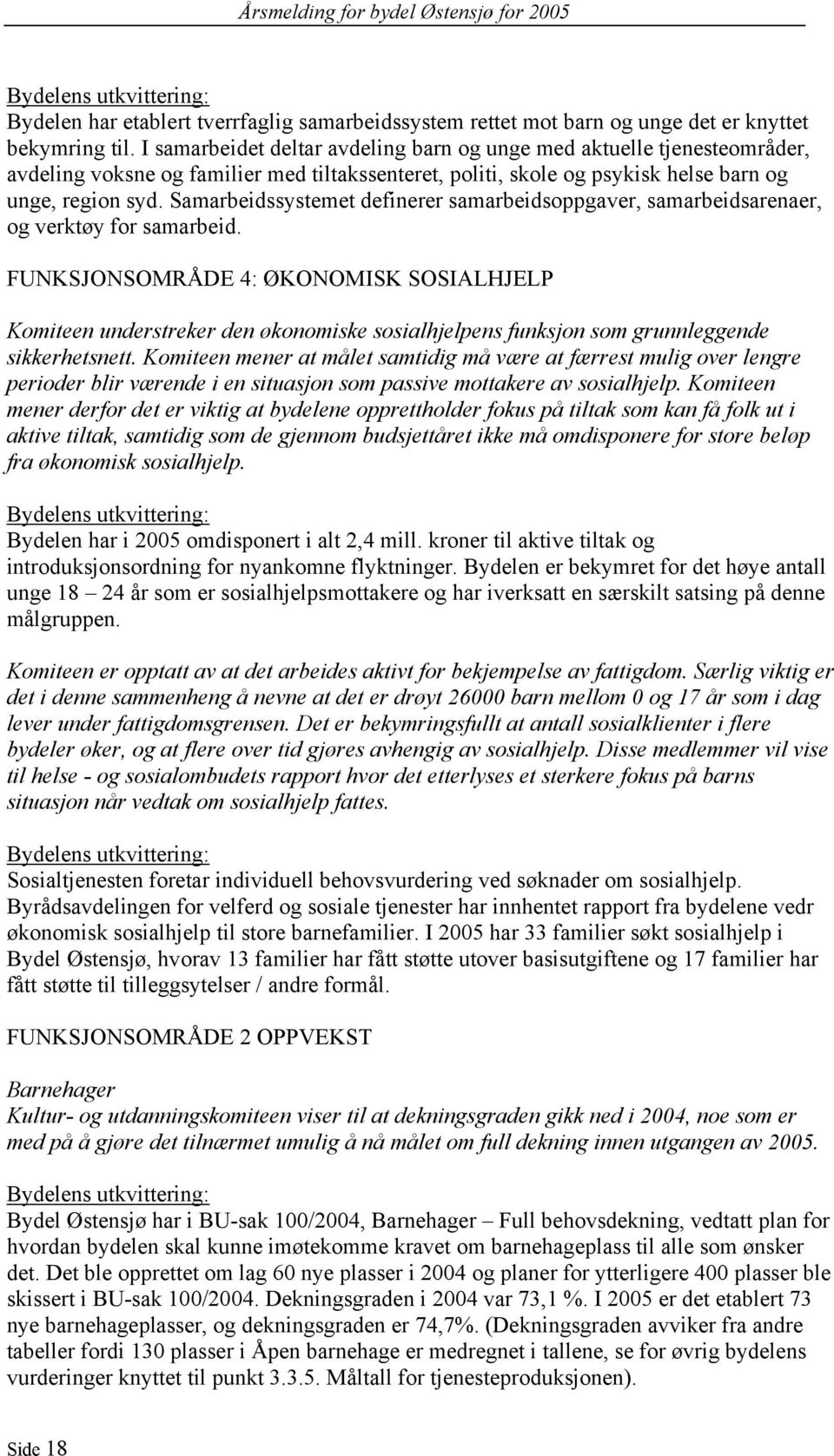 Samarbeidssystemet definerer samarbeidsoppgaver, samarbeidsarenaer, og verktøy for samarbeid.