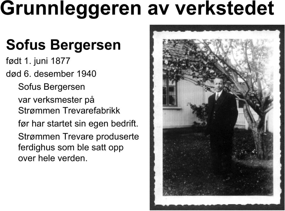 desember 1940 Sofus Bergersen var verksmester på Strømmen