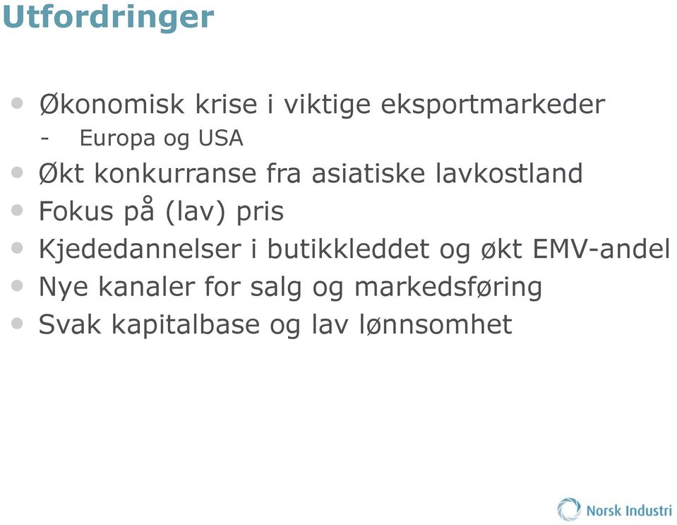 på (lav) pris Kjededannelser i butikkleddet og økt EMV-andel