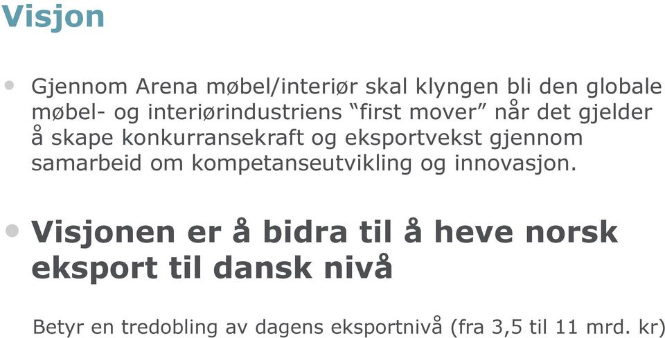 eksportvekst gjennom samarbeid om kompetanseutvikling og innovasjon.