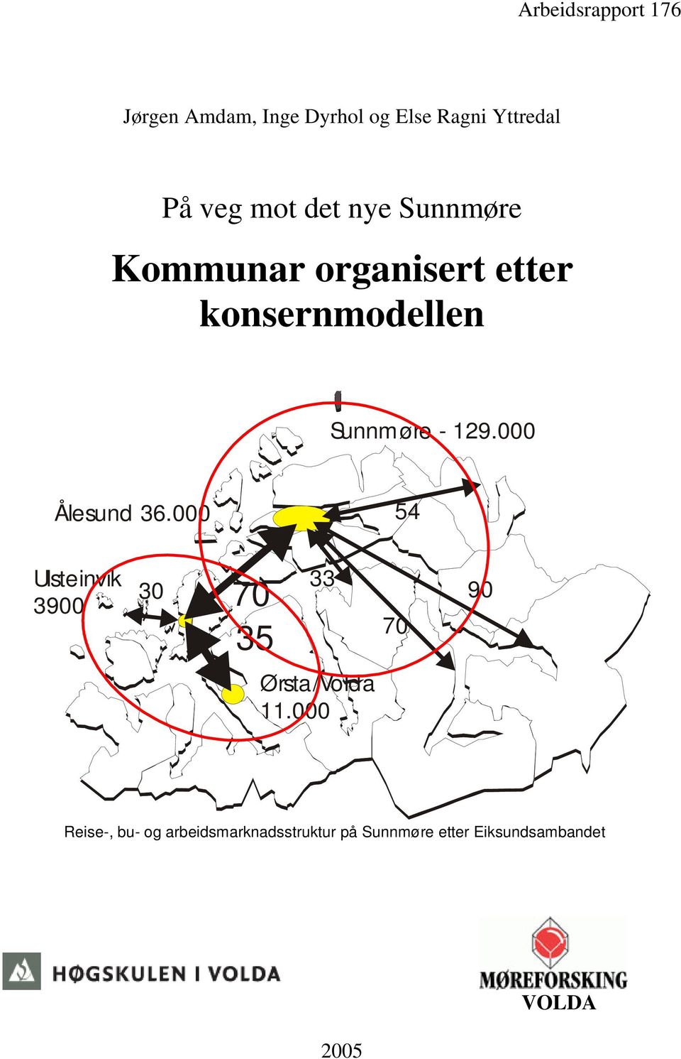 000 Ålesund 36.000 54 Ulste invik 30 3900 70 35 33 Ørsta/Volda 11.