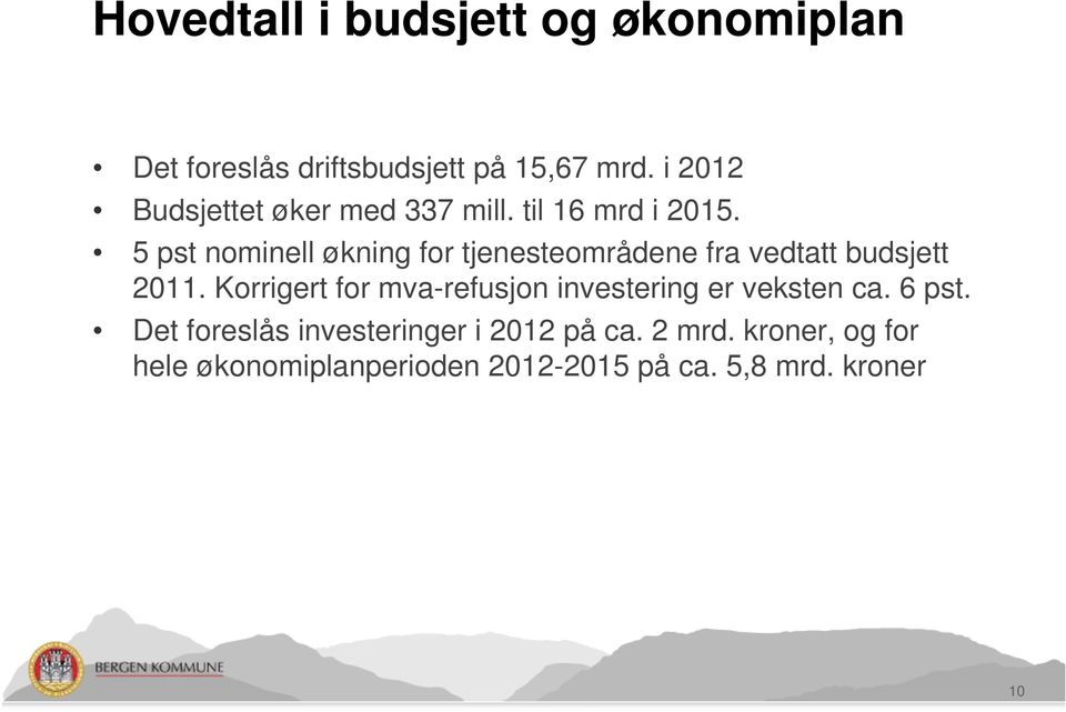 5 pst nominell økning for tjenesteområdene fra vedtatt budsjett 2011.