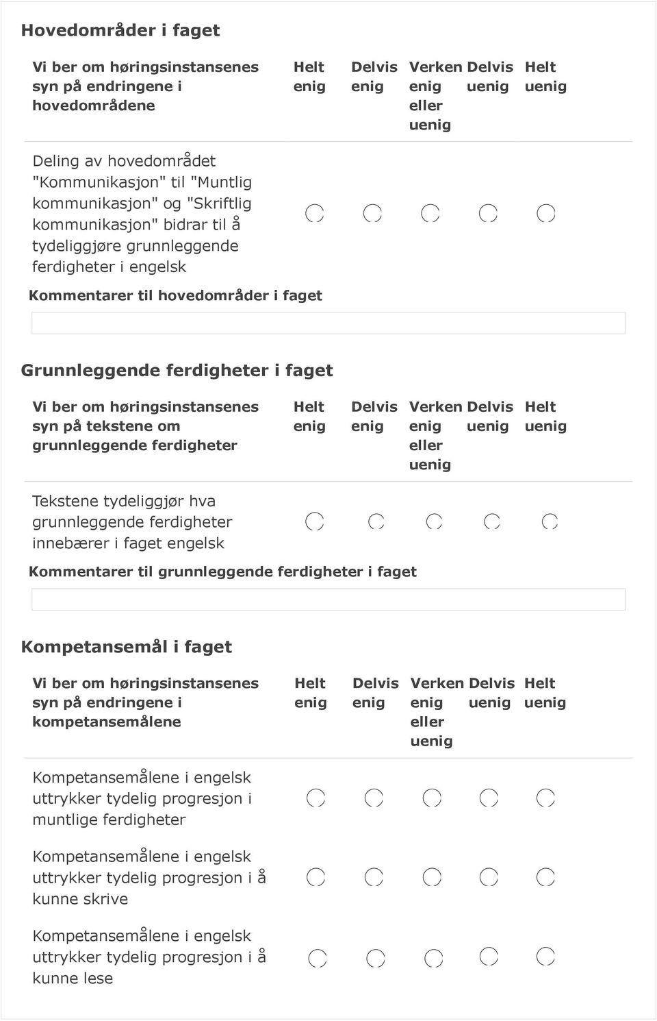 grunnleggende ferdigheter innebærer i faget engelsk Kommentarer til grunnleggende ferdigheter i faget Kompetansemål i faget kompetansemålene Kompetansemålene i engelsk