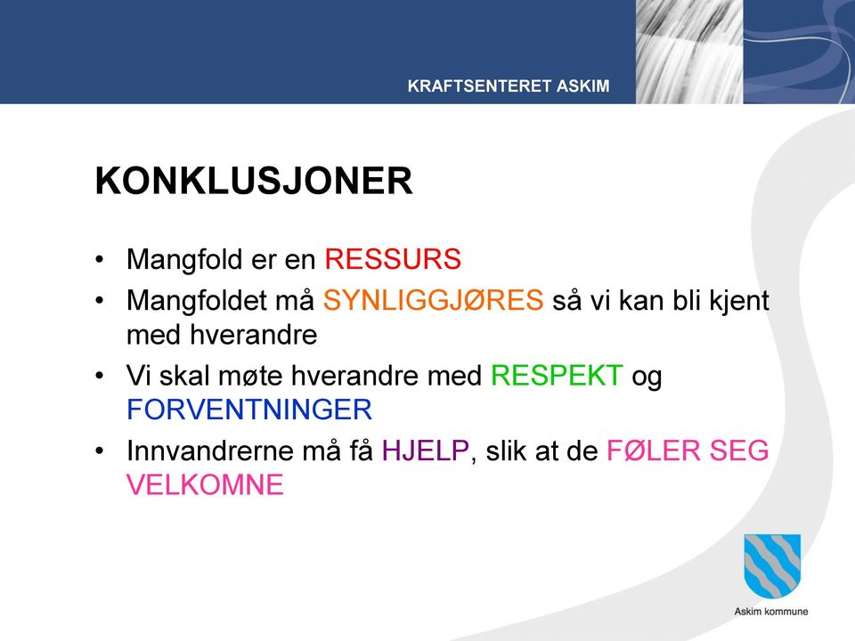 skal møte hverandre med RESPEKT og FORVENTNINGER