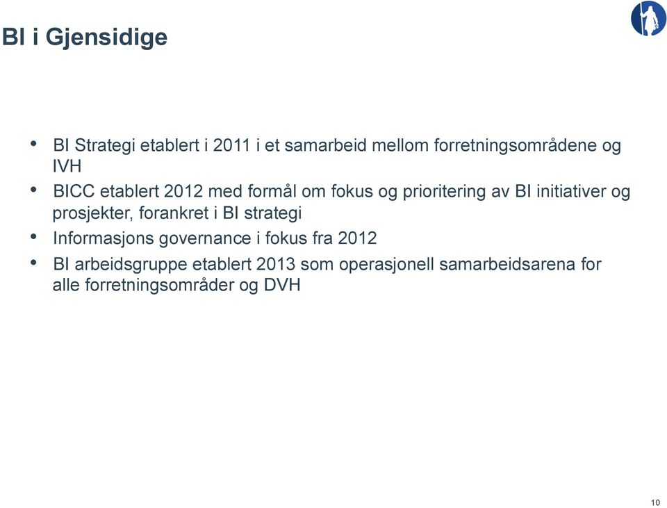 prosjekter, forankret i BI strategi Informasjons governance i fokus fra 2012 BI