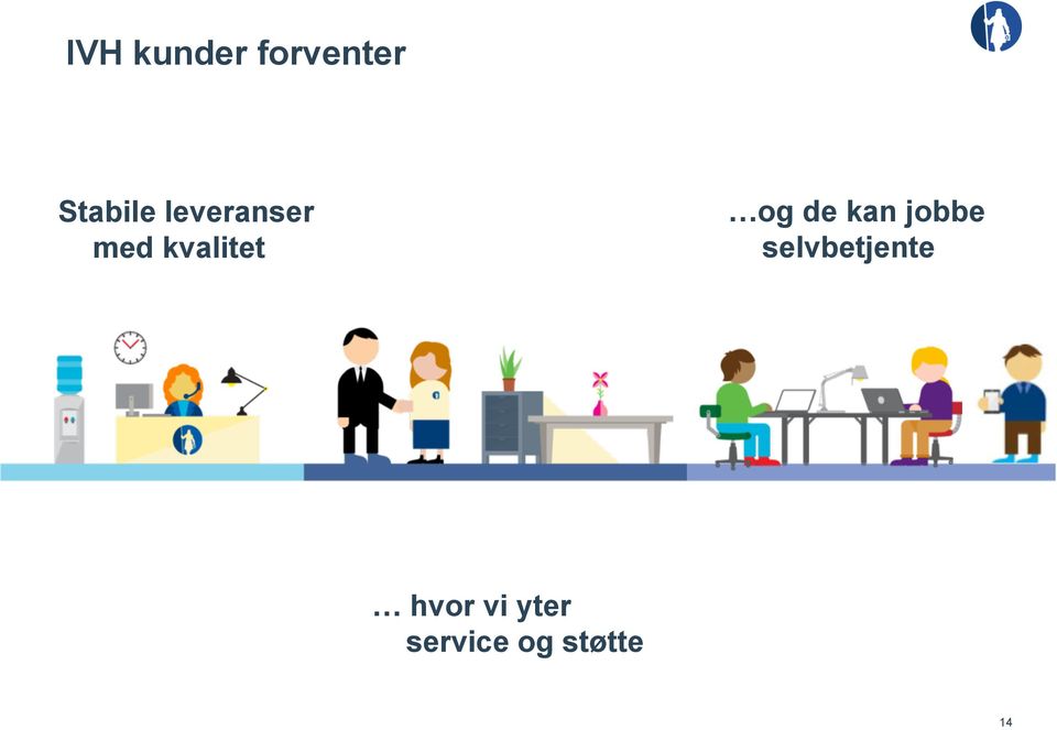 de kan jobbe selvbetjente