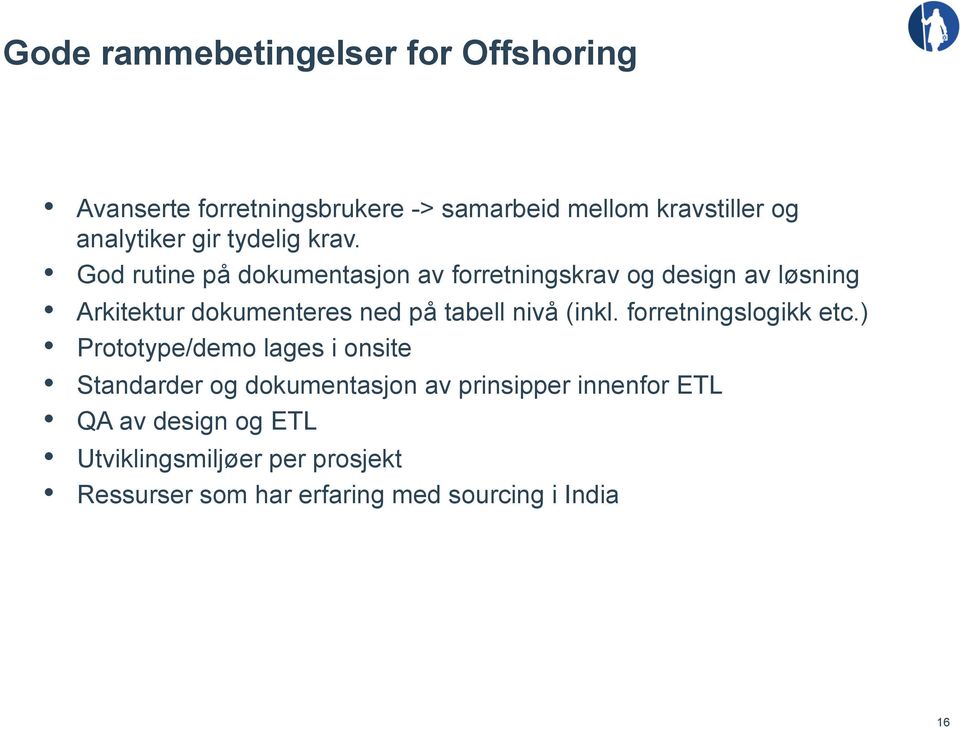 God rutine på dokumentasjon av forretningskrav og design av løsning Arkitektur dokumenteres ned på tabell nivå