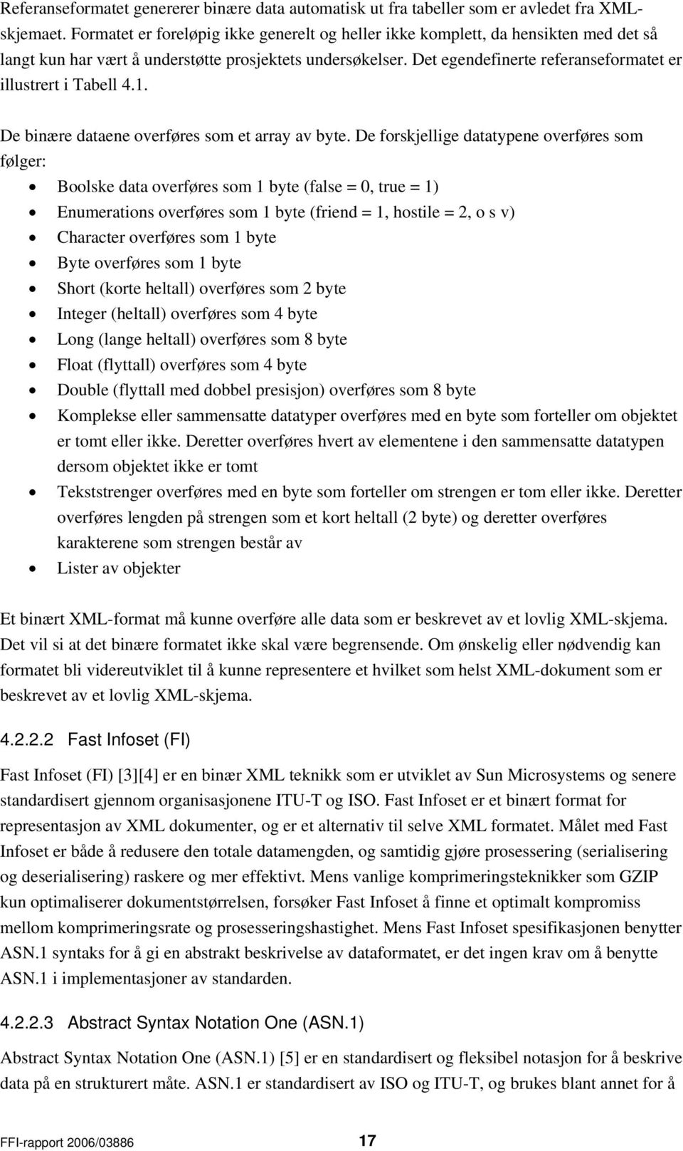 Det egendefinerte referanseformatet er illustrert i Tabell 4.1. De binære dataene overføres som et array av byte.