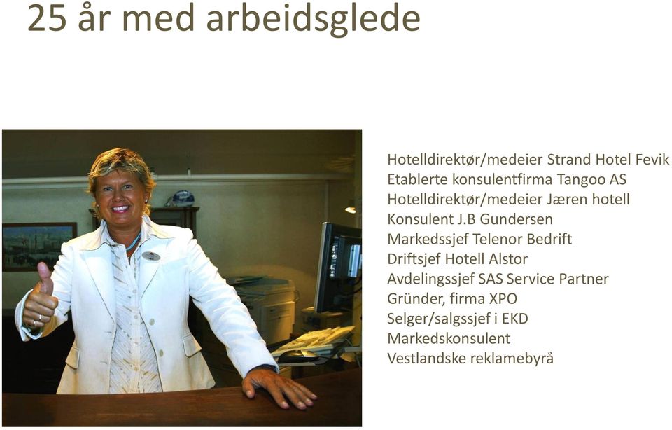 AS Hotelldirektør/medeier Jæren hotell Konsulent J.